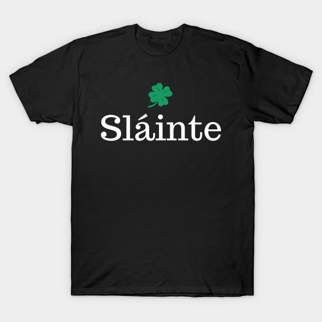 Sláinte St. Patrick's Day T-Shirt by amitsurti